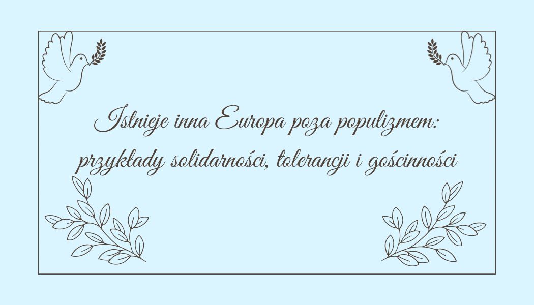 Istnieje inna Europa poza populizmem: przykłady solidarności, tolerancji i gościnności
